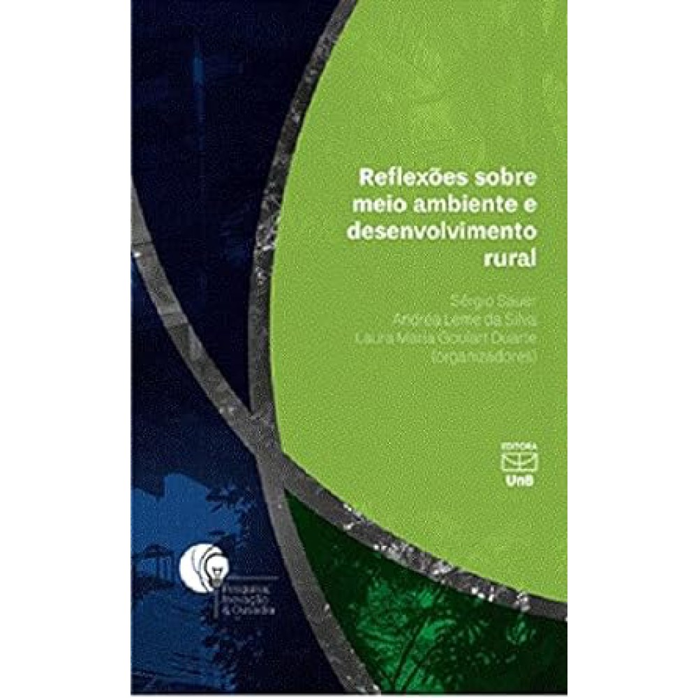 Reflexões sobre meio ambiente e desenvolvimento rural <br /><br /> <small>SERGIO SAUER-</small>