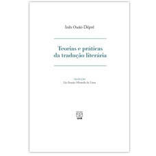 Teorias e práticas da tradução literária <br /><br /> <small>INES OSEKI-DEPRE</small>