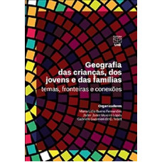 Geografia das Crianças, dos Jovens e das Famílias <br /><br /> <small>MARIA LIDIA BUENO FERNANDES</small>