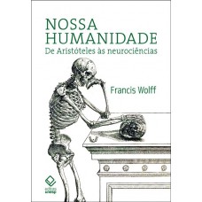 Nossa humanidade <br /><br /> <small>WOLFF, FRANCIS</small>