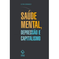 Saúde mental, depressão e capitalismo <br /><br /> <small>ELTON ROGÉRIO CORBANEZI</small>