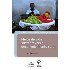 Estudos Camponeses e Mudança Agrária: Meios de Vida Sustentáveis e Desenvolvimento Rural <br /><br /> <small>IAN SCOONES</small>
