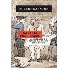 Pirataria e publicação <br /><br /> <small>ROBERT DARNTON</small>