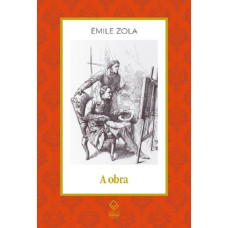 Obra, A <br /><br /> <small>ÉMILE ZOLA</small>