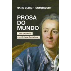 Prosa do mundo <br /><br /> <small>HANS ULRICH GUMBRECHT</small>