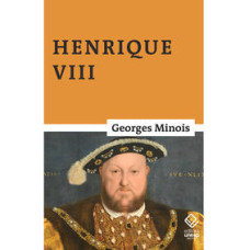 Henrique VIII <br /><br /> <small>GEORGES MINOIS</small>