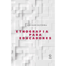 Etnografia para educadores <br /><br /> <small>OLIVEIRA, AMURABI</small>