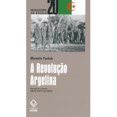 Revolução Argelina, A <br /><br /> <small>MUSTAFA YASBEK</small>