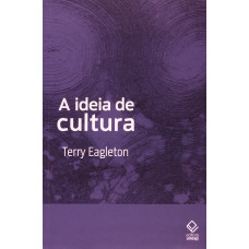 Ideia de cultura, A <br /><br /> <small>EAGLETON, TERRY</small>
