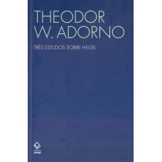 Três estudos sobre Hegel <br /><br /> <small>ADORNO, THEODOR W.</small>