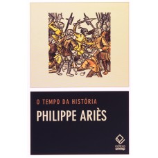 Tempo da história, O <br /><br /> <small>ARIES, PHILIPPE</small>