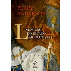 Linhagens do Estado absolutista  <br /><br /> <small>PERRY ANDERSON</small>