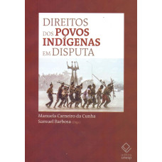 Direitos dos povos indígenas em disputa <br /><br /> <small>CUNHA, MANUELA CARNEIRO DA; BARBOSA, SAMUEL RODRIGUES</small>