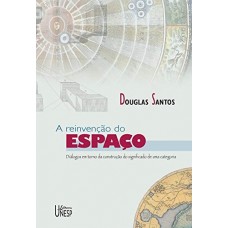 Reinvenção do espaço, A <br /><br /> <small>DOUGLAS SANTOS</small>