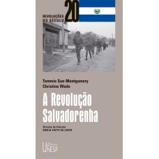 Revolução Salvadorenha, A <br /><br /> <small>TOMMIE SUE-MONTGOMERY; CHRISTINE WADE</small>