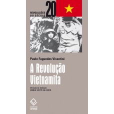 Revolução Vietnamita, A <br /><br /> <small>PAULO FAGUNDES VISENTINI</small>