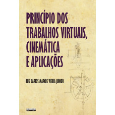 Princípios dos trabalhos virtuais, cinemática e aplicações <br /><br /> <small>LUIZ CARLOS MARCOS VIEIRA JUNIOR</small>