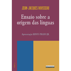 Ensaio sobre a origem das línguas <br /><br /> <small>ROUSSEAU, JEAN-JACQUES</small>