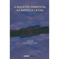 Questão ambiental na América Latina, A <br /><br /> <small>FERREIRA, LEILA</small>