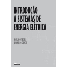 Introdução a sistemas de energia elétrica <br /><br /> <small>MONTICELLI, ALCIR; GARCIA, ARIOVALDO</small>