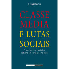 Classe média e lutas sociais <br /><br /> <small>ESTANQUE, ELISIO</small>