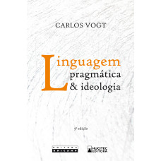 Linguagem, pragmática e ideologia <br /><br /> <small>VOGT, CARLOS</small>