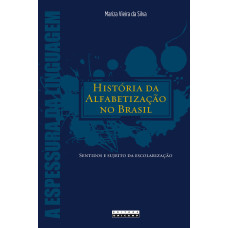 História da alfabetização no Brasil <br /><br /> <small>SILVA, MARIZA</small>