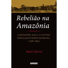 Rebelião na Amazônia <br /><br /> <small>HARRIS, MARK</small>