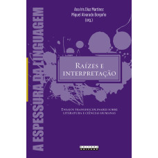 Raízes e interpretação: ensaios transdisciplinares sobre literatura e ciências humanas <br /><br /> <small>ANA IRIS DÍAZ MARTÍNEZ</small>