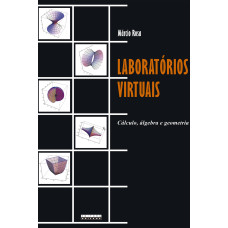 Laboratórios virtuais: Cálculo, álgebra e grometria <br /><br /> <small>MÁRCIO ROSA</small>