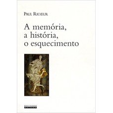 Memória, a História, o Esquecimento, A <br /><br /> <small>PAUL RICOEUR</small>