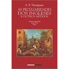 Peculiaridades dos Ingleses e Outros Artigos, As  <br /><br /> <small>EDWARD PALMER THOMPSON</small>
