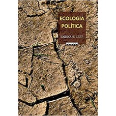 Ecologia Política: da Desconstrução do Capital à Territorialização da Vida <br /><br /> <small>ENRIQUE LEFF</small>