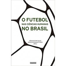 Futebol nas Ciências Humanas no Brasil , O <br /><br /> <small>SÉRGIO SETTANI GIGLIO; MARCELO W. PRONI</small>
