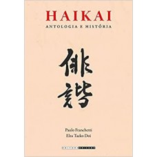 Haikai: Antologia e História <br /><br /> <small>PAULO FRANCHETTI; ELZA TAEKO DOI</small>