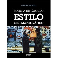 Sobre a História do Estilo Cinematográfico <br /><br /> <small>DAVID BORDWELL</small>