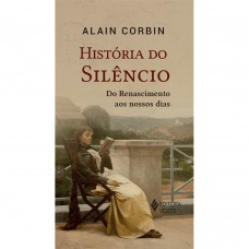 História do silêncio <br /><br /> <small>ALAIN CORBIN</small>