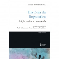 História da linguística: Edição revista e comentada <br /><br /> <small>JOAQUIM MATTOSO CAMARA JR</small>