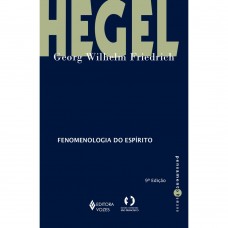 Fenomenologia do espírito <br /><br /> <small>G. W. F. HEGEL</small>