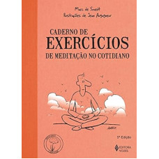 Caderno de exercícios de meditação no cotidiano <br /><br /> <small> MARC DE SMEDT</small>