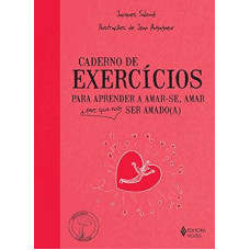 Caderno de exercícios para aprender a amar-se, amar e por que não ser amado <br /><br /> <small>SALOMÉ, JACQUES</small>