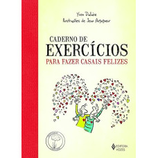 CADERNO DE EXERCICIOS PARA FAZER CASAIS FELIZES <br /><br /> <small>DALLAIRE, YVON</small>