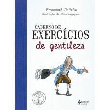 Caderno de exercícios de gentileza <br /><br /> <small> EMMANUEL JAFFELIN</small>