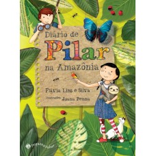 Diário de Pilar na Amazônia <br /><br /> <small>FLAVIA LINS E SILVA</small>