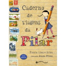 Caderno de viagens da Pilar <br /><br /> <small>FLAVIA LINS E SILVA</small>
