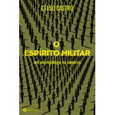 Espírito militar, O <br /><br /> <small>CELSO CASTRO</small>