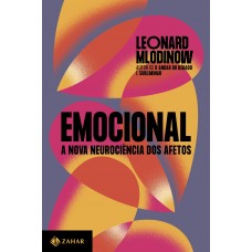 Emocional: A nova neurociência dos afetos <br /><br /> <small>LEONARD MLODINOW</small>