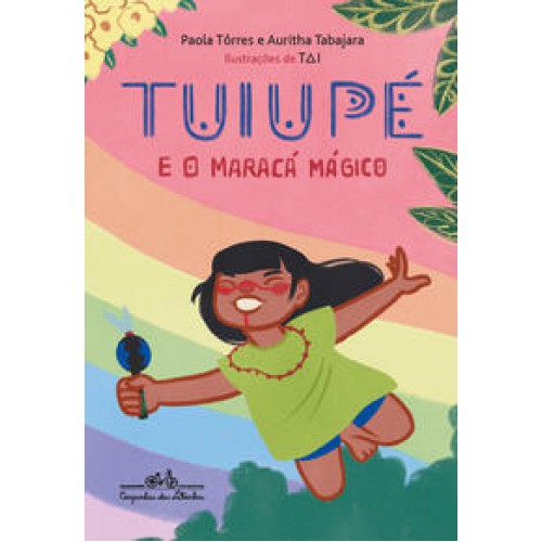 Tuiupé e o maracá mágico <br /><br /> <small>AURITHA TABAJARA; PAOLA TÔRRES-</small> Tuiupé e o maracá mágico <br /><br /> <small>AURITHA TABAJARA; PAOLA TÔRRES-</small>