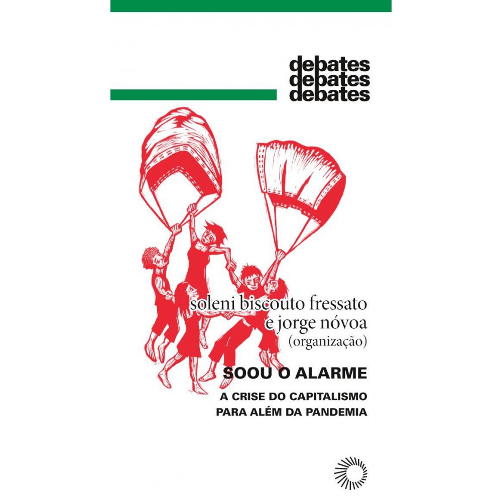 Soou o alarme - A crise do capitalismo para além da pandemia <br /><br /> <small>Soleni Biscouto Fressato; Jorge Nóvoa</small> Soou o alarme - A crise do capitalismo para além da pandemia <br /><br /> <small>Soleni Biscouto Fressato; Jorge Nóvoa</small>