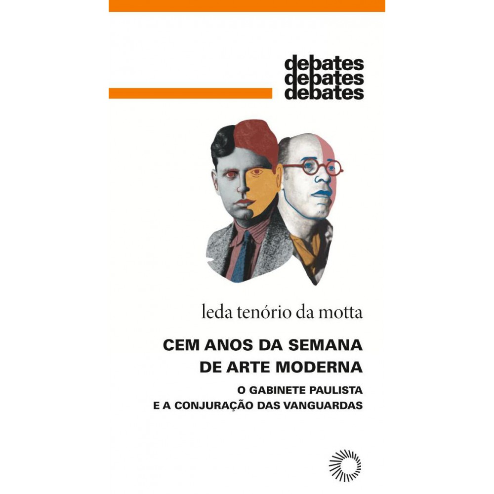 Cem Anos da Semana de Arte Moderna - O Gabinete Paulista e a Conjuração das Vanguardas
